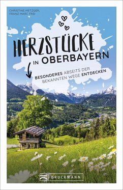 Herzstücke in Oberbayern - Metzger, Christine;Frei, Franz Marc