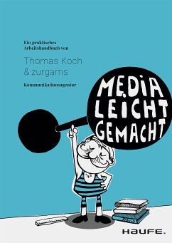 Media leicht gemacht (eBook, ePUB) - Koch, Thomas; Kommunikationsagentur, zurgams