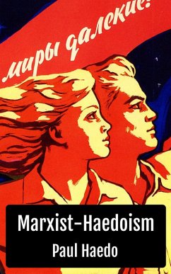 Marxist-Haedoism (Standalone Religion, Philosophy, and Politics Books) (eBook, ePUB) - Haedo, Paul