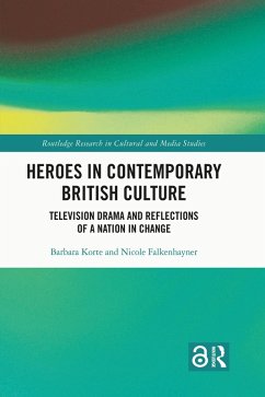 Heroes in Contemporary British Culture (eBook, PDF) - Korte, Barbara; Falkenhayner, Nicole