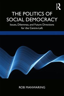 The Politics of Social Democracy (eBook, ePUB) - Manwaring, Rob