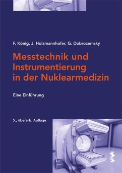 Messtechnik und Instrumentierung in der Nuklearmedizin - König, Franz;Holzmannhofer, Johannes;Dobrozemsky, Georg