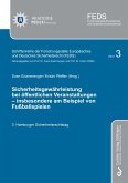 Sicherheitsgewährleistung bei öffentlichen Veranstaltungen ¿ insbesondere am Beispiel von Fußballspielen