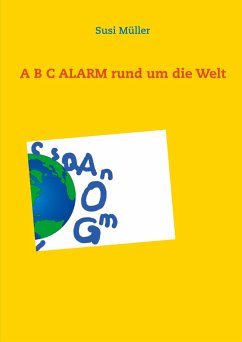 A B C ALARM rund um die Welt - Müller, Susi