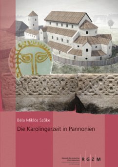 Die Karolingerzeit in Pannonien - Miklós Szöke, Béla