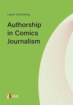 Authorship in Comics Journalism - Schlichting, Laura
