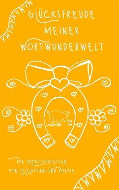 Glücksfreude meiner Wortwunderwelt - Hüsch, Tina