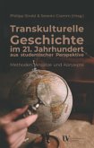 Transkulturelle Geschichte im 21. Jahrhundert aus studentischer Perspektive - Methoden, Ansätze und Konzepte Transkulturelle Geschichte im 21. Jahrhundert aus studentischer Perspektive - Methoden, Ansätze und Konzepte
