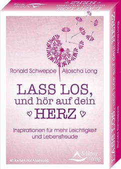 Lass los, und höre auf dein Herz- Inspirationen für mehr Leichtigkeit und Lebensfreude - Schweppe, Ronald;Long, Aljoscha