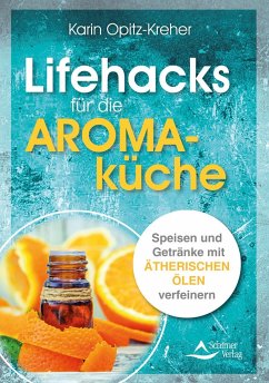 Lifehacks für die Aromaküche - Opitz-Kreher, Karin