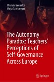 The Autonomy Paradox: Teachers&quote; Perceptions of Self-Governance Across Europe (eBook, PDF)
