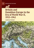 Britain and Danubian Europe in the Era of World War II, 1933-1941 (eBook, PDF)