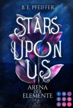 Stars Upon Us. Arena der Elemente (eBook, ePUB) - Pfeiffer, B. E.