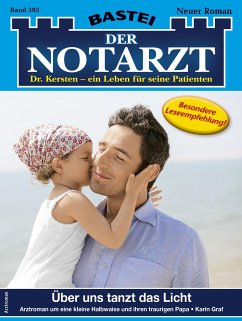 Über uns tanzt das Licht / Der Notarzt Bd.393 (eBook, ePUB) - Graf, Karin