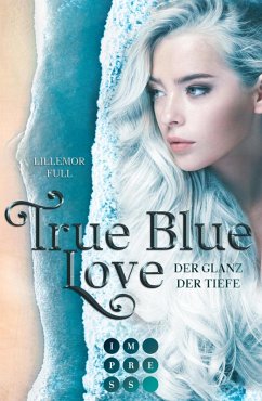 True Blue Love. Der Glanz der Tiefe (eBook, ePUB) - Full, Lillemor