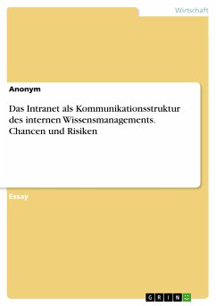 Das Intranet als Kommunikationsstruktur des internen Wissensmanagements. Chancen und Risiken (eBook, PDF)