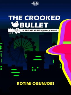 The Crooked Bullet (eBook, ePUB) - Ogunjobi, Rotimi