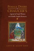 Female Desire in Chaucer's Legend of Good Women and Middle English Romance (eBook, ePUB)