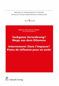 Sackgasse Verwahrung/Internement: Dans l'impasse? (eBook, PDF) - Godenzi, Gunhild; Brägger, Benjamin F.; Hostettler, Ueli; Marti, Irene; Rohner, Barbara; Torriani, Deborah; Zangger, Tanja