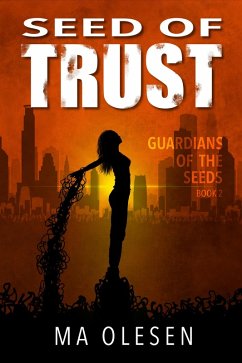 Seed of Trust (Guardians of the Seeds, #2) (eBook, ePUB) - Olesen, M. A. Seed of Trust (Guardians of the Seeds, #2) (eBook, ePUB) - Olesen, M. A.