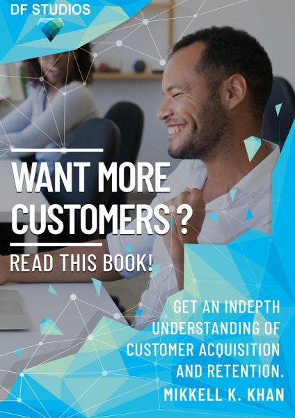 Want More Customers? Read This Book! How to Get More Customers in Your Business Today. (eBook, ePUB)