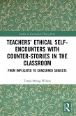 Teachers' Ethical Self-Encounters with Counter-Stories in the Classroom (eBook, ePUB)
