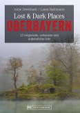 Lost & Dark Places Oberbayern (eBook, ePUB)