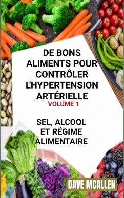 De bons Aliments pour Contrôler L'hypertension Artérielle VOLUME 1 (eBook, ePUB) - McAllen, Dave