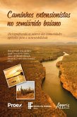 Caminhos Extensionistas no Semiárido Baiano: (Re)Significando os Saberes das Comunidades Agrícolas para a Sustentabilidade (eBook, ePUB)