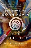 You Were Born Again to Be Together (eBook, ePUB) You Were Born Again to Be Together (eBook, ePUB)
