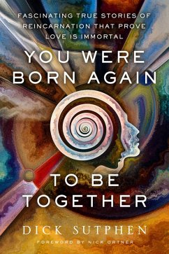 You Were Born Again to Be Together (eBook, ePUB) - Sutphen, Dick