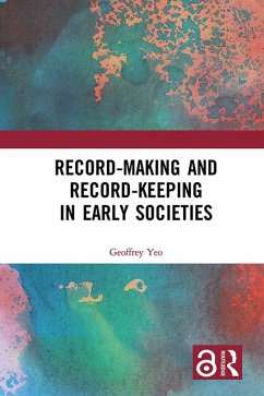 Record-Making and Record-Keeping in Early Societies (eBook, ePUB) - Yeo, Geoffrey