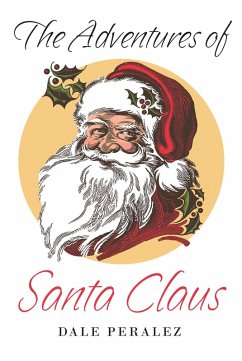 The Adventures of Santa Claus (eBook, ePUB) - Peralez, Dale