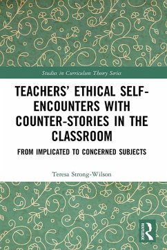 Teachers' Ethical Self-Encounters with Counter-Stories in the Classroom (eBook, PDF) - Strong-Wilson, Teresa