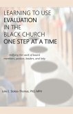 LEARNING TO USE EVALUATION IN THE BLACK CHURCH ONE STEP AT A TIME (eBook, ePUB)