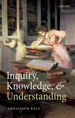 Inquiry, Knowledge, and Understanding (eBook, ePUB) - Kelp, Christoph