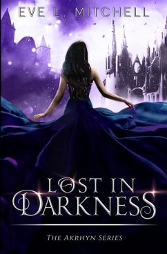 Lost in Darkness: The Akrhyn Series Book 2 - Mitchell, Eve L.