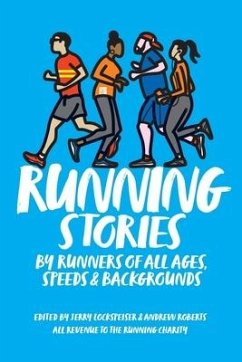 Running Stories: By Runners of All Ages, Speeds and Backgrounds - Lockspeiser, Jerry; Roberts, Andrew