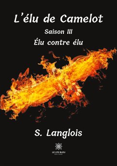 L'élu de Camelot: Saison III - Élu contre élu - Langlois, S.