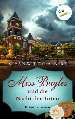 Miss Bayles und die Nacht der Toten - Ein Fall für China Bayles 2 (eBook, ePUB) - Wittig Albert, Susan