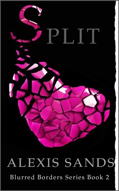 Split (Blurred Borders Series, #2) (eBook, ePUB) - Sands, Alexis Split (Blurred Borders Series, #2) (eBook, ePUB) - Sands, Alexis