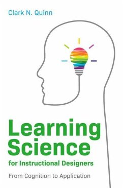 Learning Science for Instructional Designers: From Cognition to Application - Quinn, Clark N.