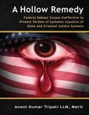 A Hollow Remedy: Federal Habeas Corpus Ineffective to Protect Victims of Systemic Injustice of State and Criminal Justice Systems