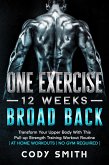 One Exercise, 12 Weeks, Broad Back: Transform Your Upper Body With This Pull-up Strength Training Workout Routine   at Home Workouts   No Gym Required   (eBook, ePUB)