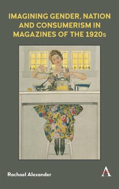 Imagining Gender, Nation and Consumerism in Magazines of the 1920s - Alexander, Rachael