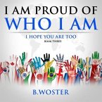 I am Proud of Who I Am (eBook, ePUB)