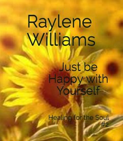 Just be Happy With Yourself (Healing for the Soul, #2) (eBook, ePUB) - Williams, Raylene