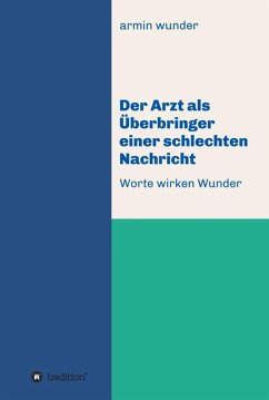 Der Arzt als Überbringer einer schlechten Nachricht (eBook, ePUB) - Wunder, Armin