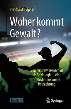 Woher kommt Gewalt? - Bogerts, Bernhard