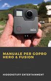 Manuale per GoPro Hero & Fusion (eBook, ePUB)